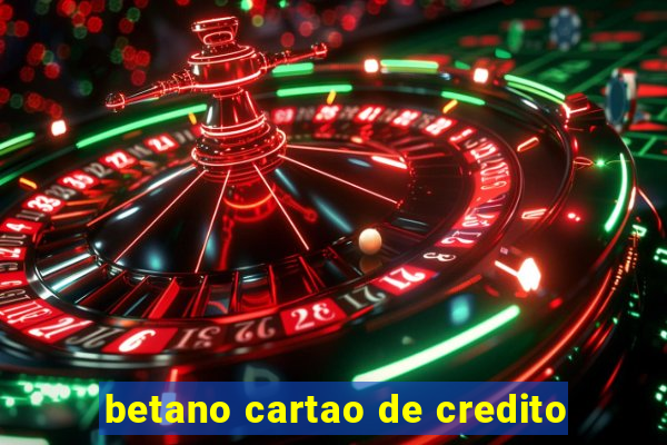 betano cartao de credito